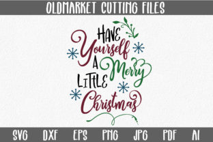 Download Have Yourself a Merry Little Christmas SVG Cut Files - Christmas Collection